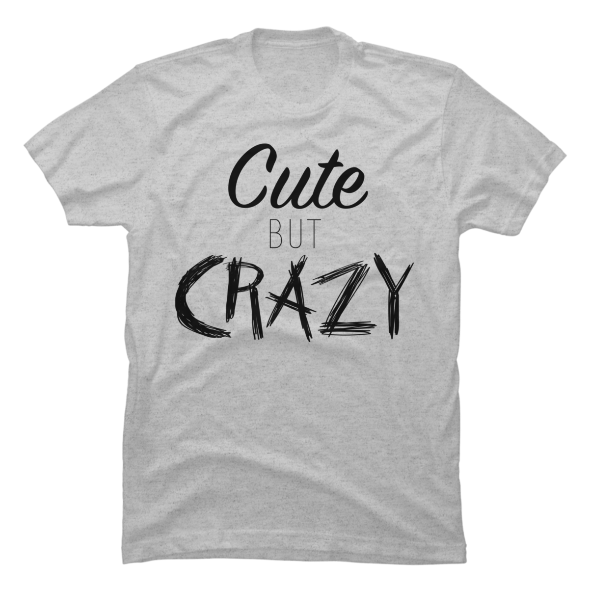 cute but crazy t shirt
